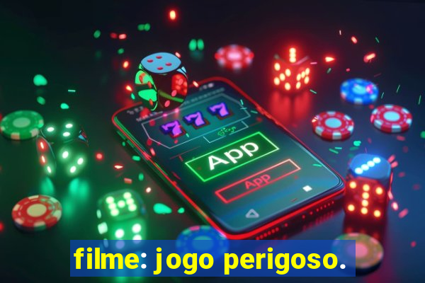 filme: jogo perigoso.